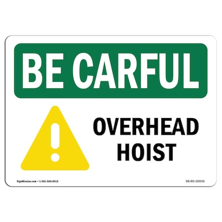 Signmission OSHA BE CAREFUL Sign, Overhead Hoist, 14in X 10in Aluminum, 10" W, 14" L, Landscape OS-BC-A-1014-L-10036
